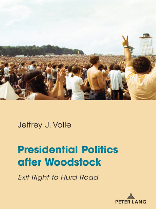 Title details for Presidential Politics after Woodstock by Jeffrey J. Volle - Wait list